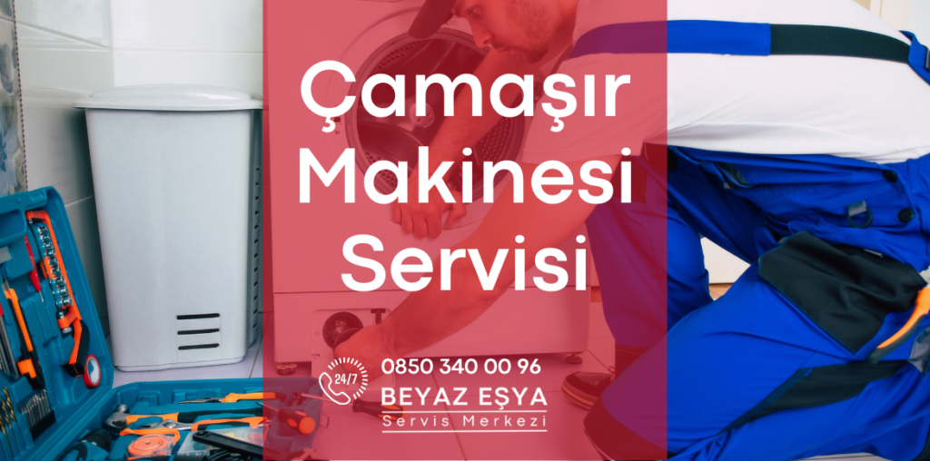 Çamaşır Makinesi Servisi - Beyaz Eşya Servis Merkezi